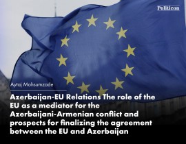 Azerbaijan-EU Relations: The role of the EU as a mediator for the Azerbaijani-Armenian conflict and prospects for finalizing the agreement between the EU and Azerbaijan